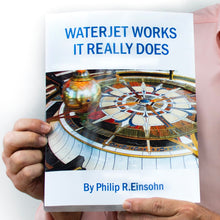 Load image into Gallery viewer, Book: Waterjet Works, It Really Does by Philip R. Einsohn
